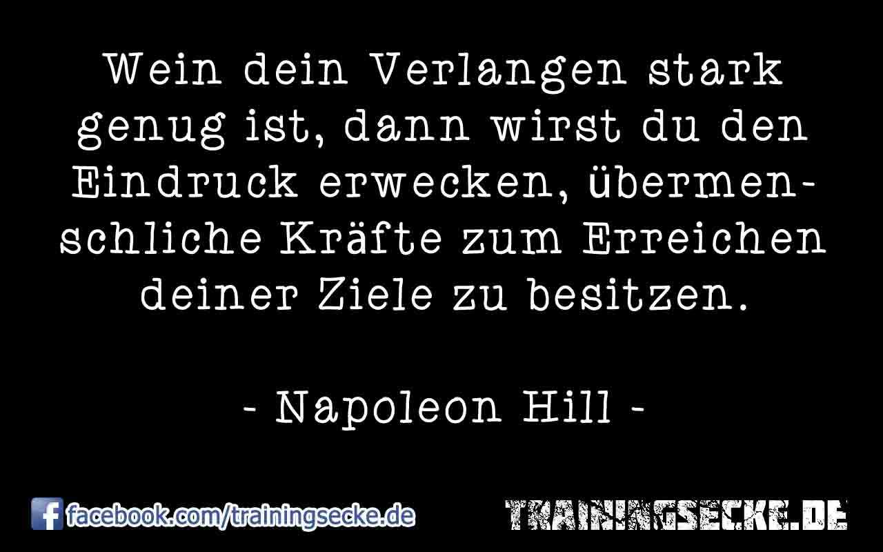 Zitat von Napoleon Hill: Wein dein Verlangen stark genug ist, dann wirst du den Eindruck erwecken, übermenschliche Kräfte zum Erreichen deiner Ziele zu besitzen.
